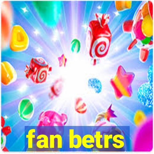 fan betrs